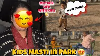 Kids Play Time in Park 😍| Bachon ke Sath Pyara Vlog | Daily Mom Life Vlog💖