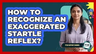 How To Recognize An Exaggerated Startle Reflex?