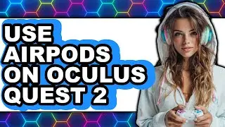 How to Use Airpods on Oculus Quest 2 (only Way)