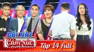 ĐỐI MẶT CẢM XÚC | TẬP 14: Bố già NGÃ QUỴ TRÊN SÂN KHẤU vì con gái bóc trần sự thật suốt 20 năm