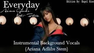 Ariana Grande ft. Future - Everyday (Instrumental Background Vocals + Ariana Adlibs Stem)