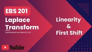 Laplace Transform | Linearity Property & First Shifting Property