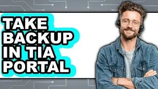 How to Take Backup in Tia Portal - Full Guide