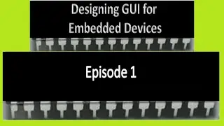 Designing GUI for Embedded Devices | Part 1 - Firmware