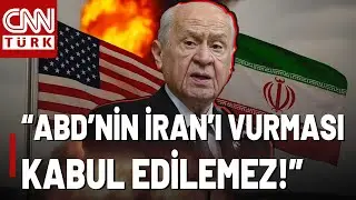 Bahçeli'den ABD-İran Krizi Açıklaması! 