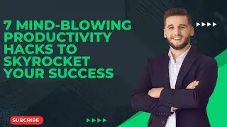 7 Mind-Blowing Productivity Hacks to Skyrocket Your Success in 2025
