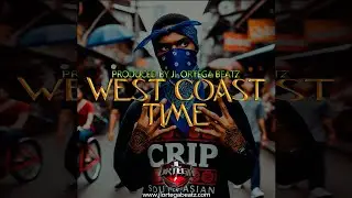 West Coast Time (Produced by JL Ortega Beatz)