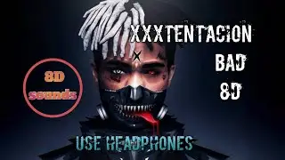 XXXTENTACION BAD 🎧 8D| 8DSOUNDS |