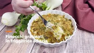 FINOCCHI GRATINATI IN FRIGGITRICE AD ARIA: croccanti e irresistibili