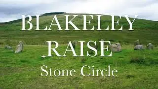 Blakeley Raise Stone Circle | Neolithic | Cleator Moor Cumbria | Ancient History | Before Caledonia