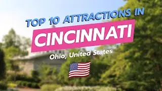 Top 10 Must-See Attractions in Cincinnati 🏙️🌳