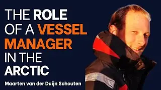 The role of a vessel manager in the arctic [Maarten van der Duijn Schouten]