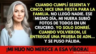 Cuando cumplí 65 años, hice una fiesta para la familia  No llegó nadie  Ese mismo día, mi nuera…