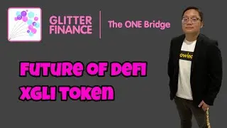 Glitter Finance - XGLI TOKEN - Game Changer In Cross Chain Decentralized Finance (Defi)