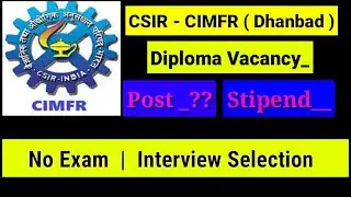 CSIR - Cimfr Vacancy 2022 | Diploma Vacancy cimfr | Graduate Vacancy Cimfr_