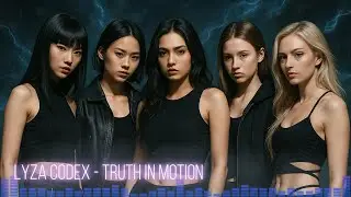 LYZA CODEX &ndash; TRUTH IN MOTION (2025)｜AI &times; Dance-Rap &times; Future Trap &times; Authenticity &times; Humanity