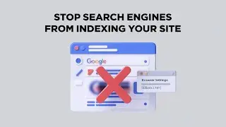 How to Stop Search Engines From Indexing Your Site
