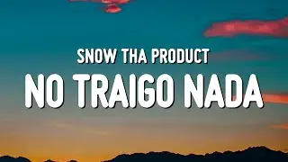 Snow Tha Product - No Traigo Nada (Letra/Lyrics)