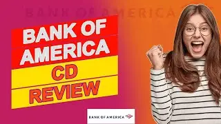 Bank Of America CD Review - Is It Worth It? (Pros & Cons Of Bank Of America CD)