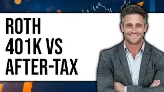 Roth 401k Vs After-Tax