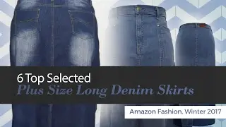 6 Top Selected Plus Size Long Denim Skirts Amazon Fashion, Winter 2017