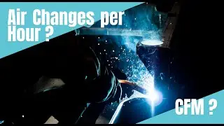 How Many CFM/ACH Do You Need for Welding Fume Extraction? | The Safety Minute