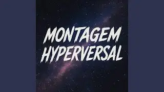 Montagem Hyperversal (Ultra Slowed)
