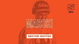 SEC7OR INVITES E04 with MARSKI