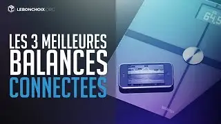 TOP 3 : MEILLEURE BALANCE CONNECT&Eacute;E 2019 ( COMPARATIF & TEST )