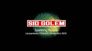 Sid Golem - Sparkling People Live - Fongus Release Show