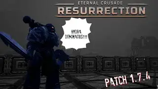 Eternal Crusade: Resurrection(Patch 1.7.4) - Hydra Dominatus.
