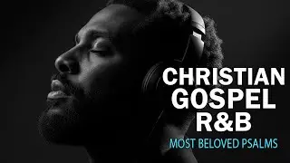Christian Soul R&B | Relaxing Worship Music for Prayer