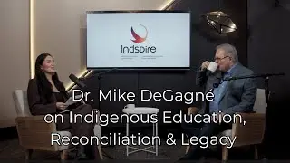 Dr. Mike DeGagn&eacute; on Indigenous Education, Reconciliation & Legacy, with Chyana Marie Sage