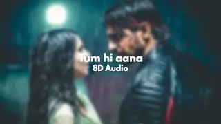 Tum Hi Aana | 8D Audio | Marjaavaan | Sidharth M , Tara S | Jubin Nautiyal , Payal Dev