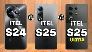 itel S25 Ultra vs itel S25 vs itel S24,Specs Review