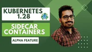 Kubernetes 1 28 - Sidecar Containers