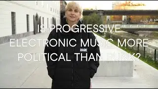 Is Progressive Electronic Music More Political Than Punk?