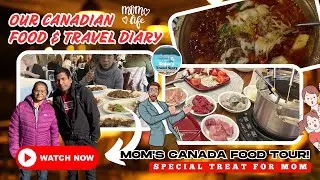 Our Canadian Food & Travel Diary | Mom's Favorite Spots | Sujee's Travel Story 2025