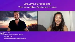 Life, Love, Purpose, and The Incredible Existence of You