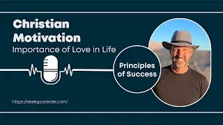 Tim Winders: Importance of Love in Life & Principles for Success | Christian Motivational Podcast