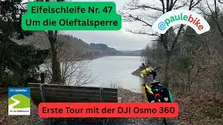 eBike Radtour Oleftalsperre Eifelschleife Nr. 47 + DJI  Osmo 360 zum ersten Mal
