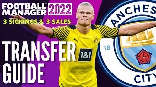 MANCHESTER CITY TRANSFER GUIDE FM22 | 3 Signings & 3 Sales | Football Manager 2022 Team Guide