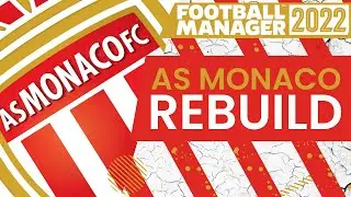 AS Monaco FM22 REBUILD! | HUGE TRANSFORMATION! | Football Manager 2022