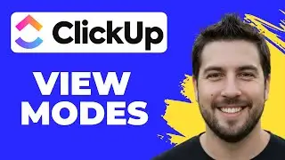 How To Change View Modes In ClickUp (Quick Guide)