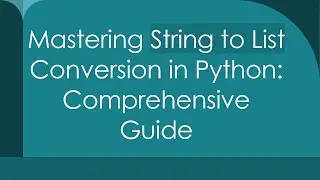 Mastering String to List Conversion in Python: Comprehensive Guide