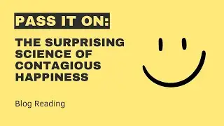 Pass It On: The surprising science of contagious happiness