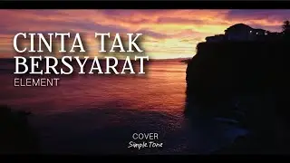 CINTA TAK BERSYARAT (SIMPLE.TONE COVER) - Element
