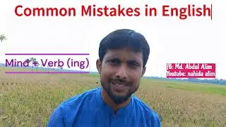 COMMON MISTAKES IN ENGLISH - 92 (Mind + verb ing)