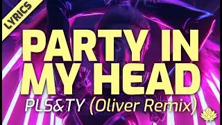 PLS&TY - Party In My Head (Oliver Nelson Remix) (Lyric Video)