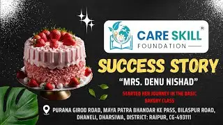 Mrs. Denu Nishad Success Story | From Basic Bakery Class to Home Business | Care Skill Foundation
